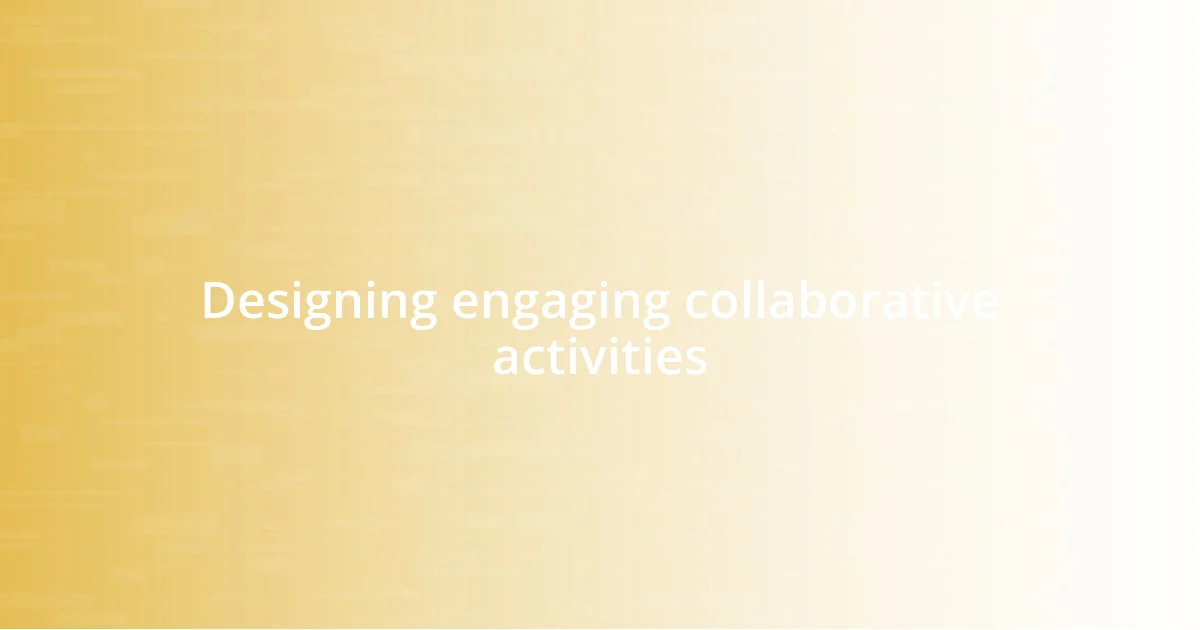 Designing engaging collaborative activities