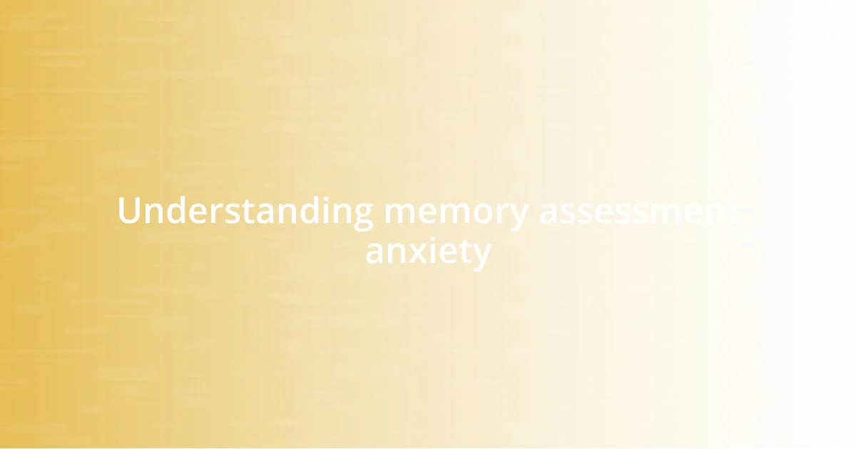 Understanding memory assessment anxiety