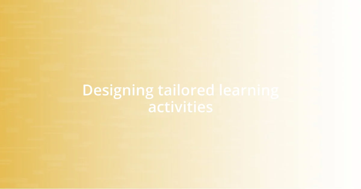 Designing tailored learning activities