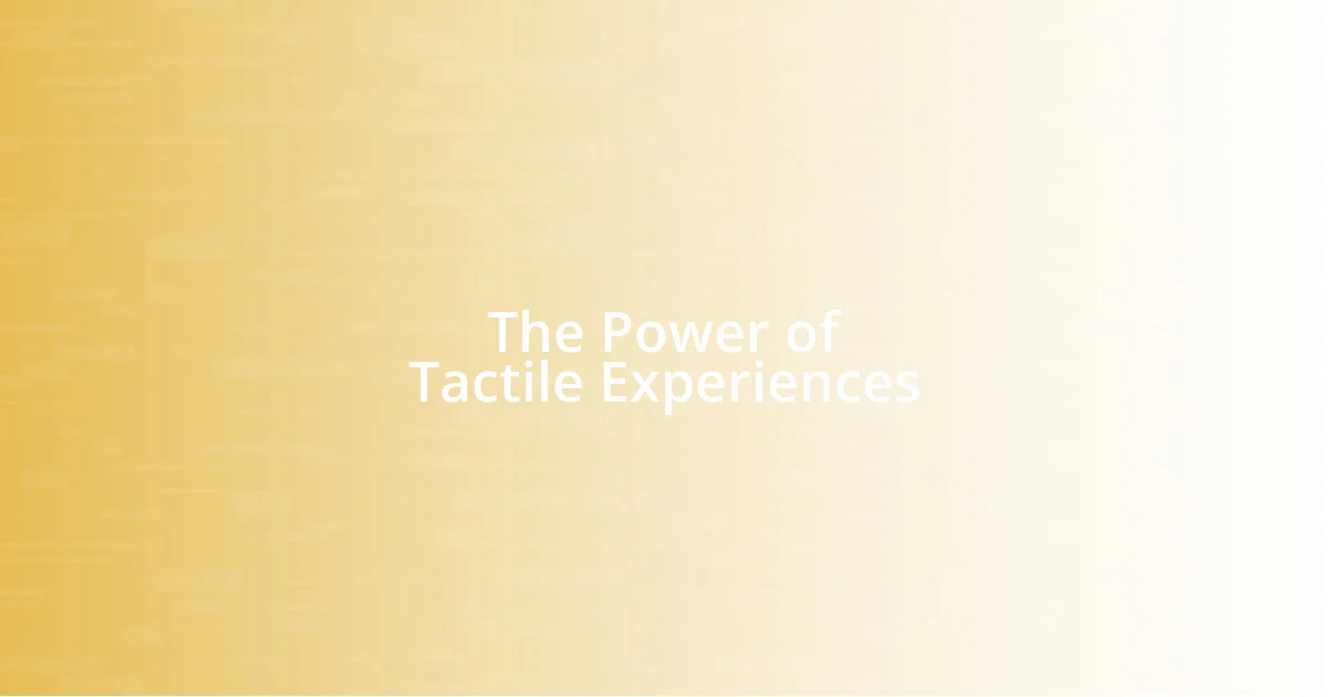 The Power of Tactile Experiences