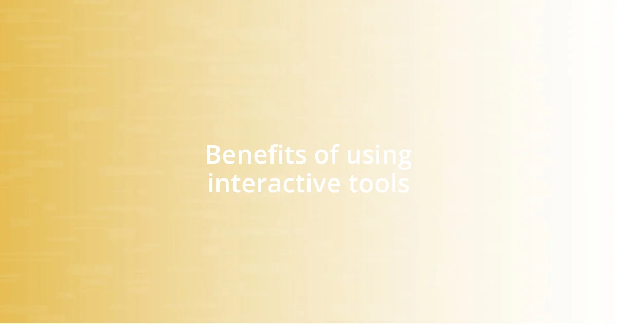 Benefits of using interactive tools