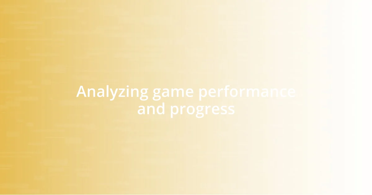 Analyzing game performance and progress