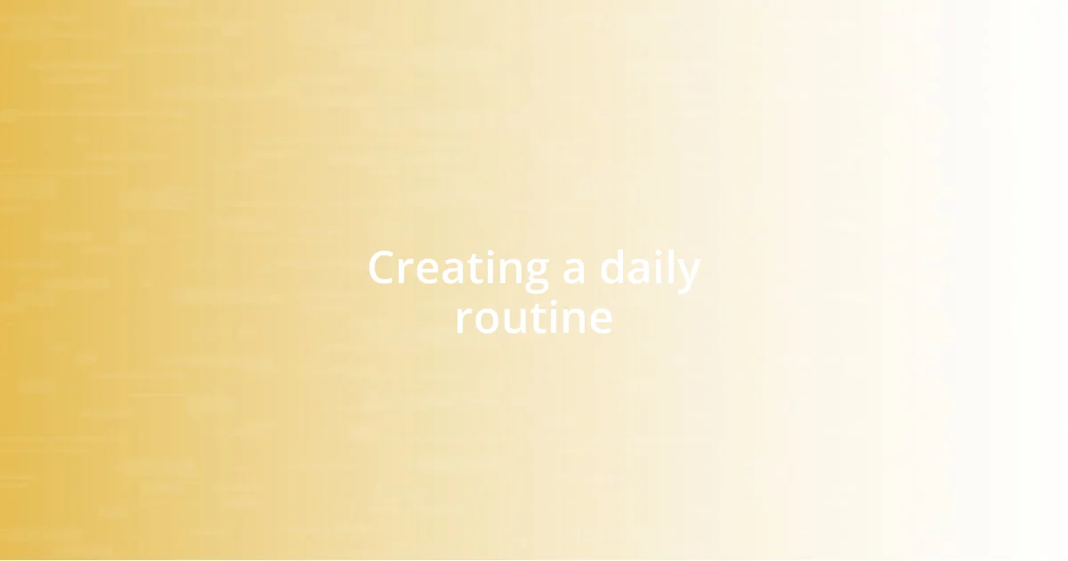 Creating a daily routine