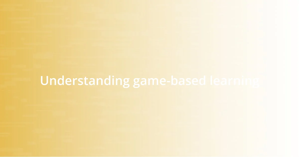 Understanding game-based learning