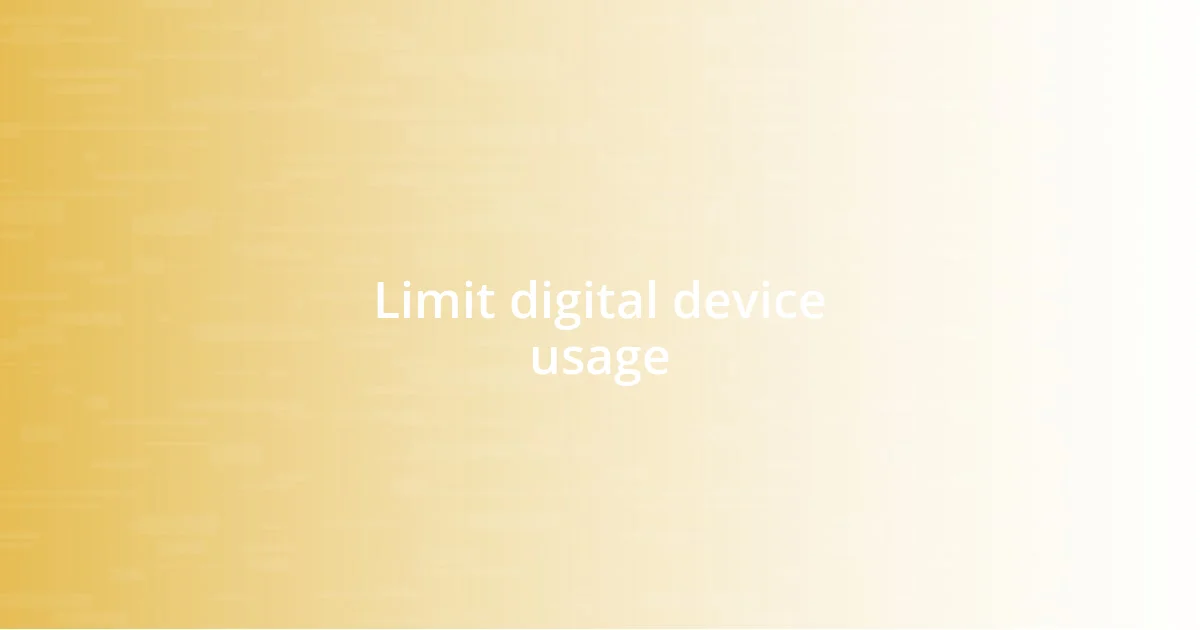 Limit digital device usage