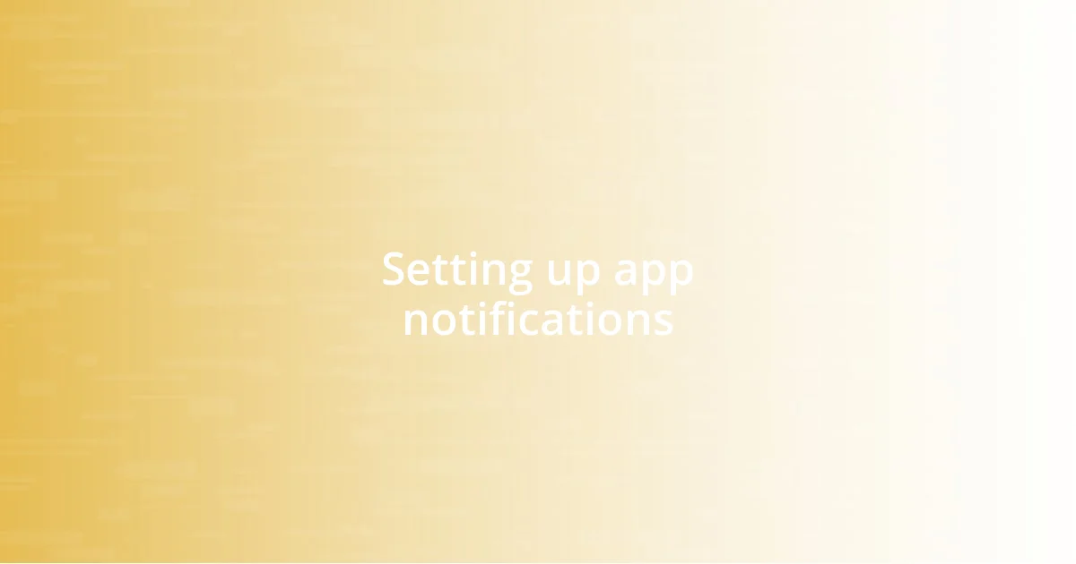 Setting up app notifications