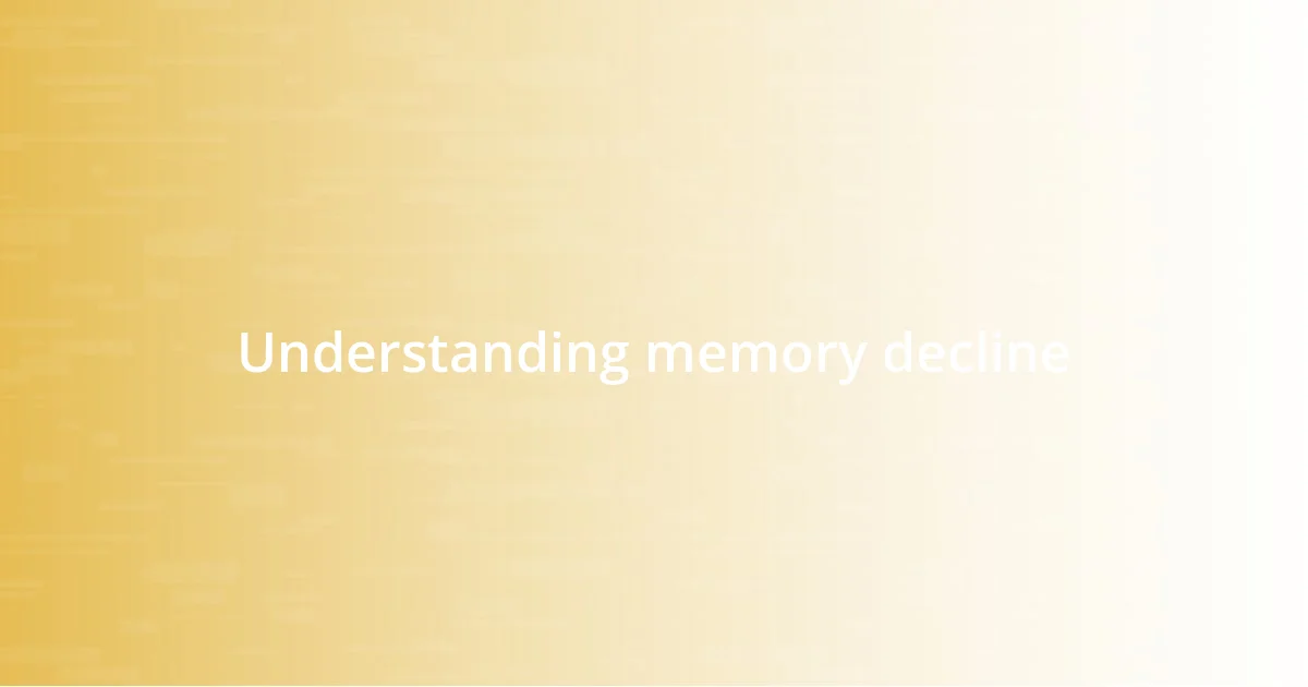 Understanding memory decline