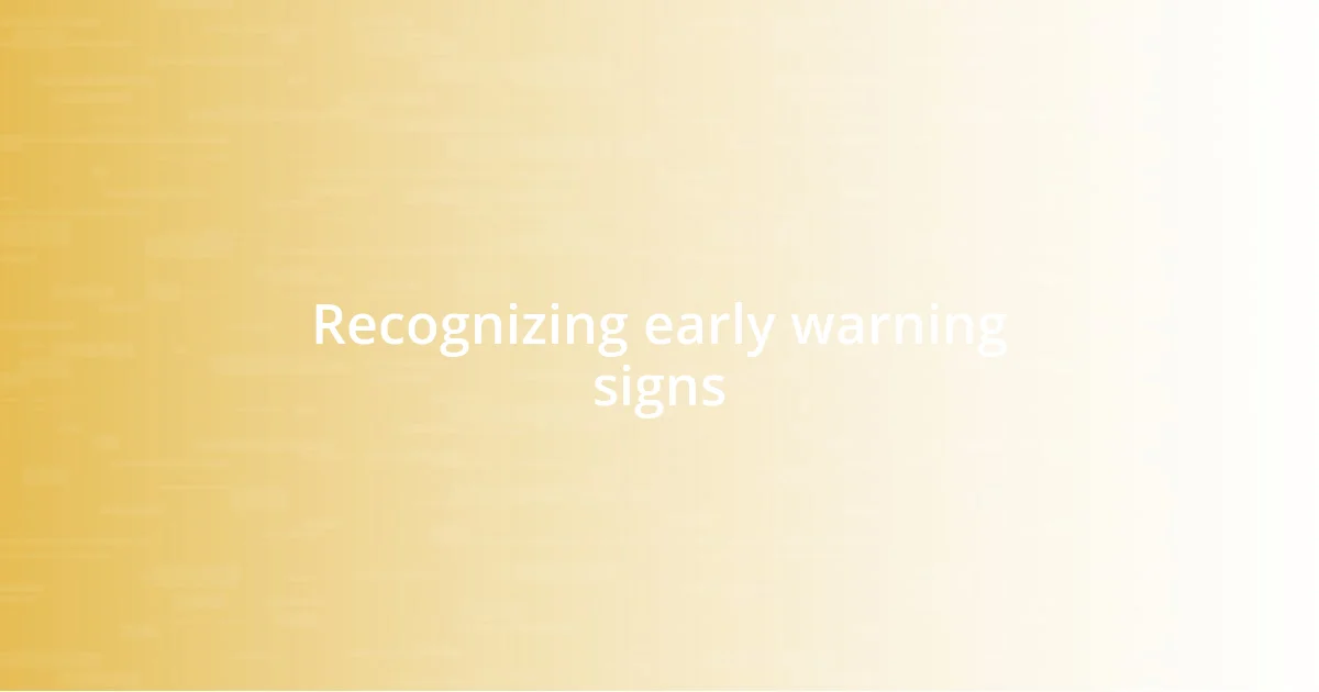 Recognizing early warning signs