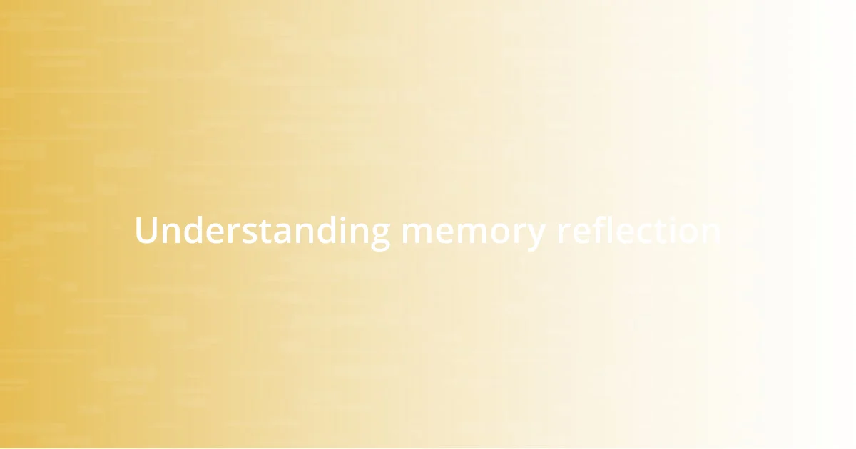 Understanding memory reflection