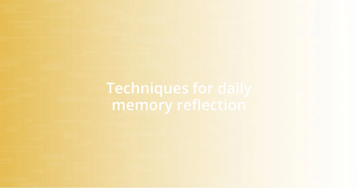 Techniques for daily memory reflection