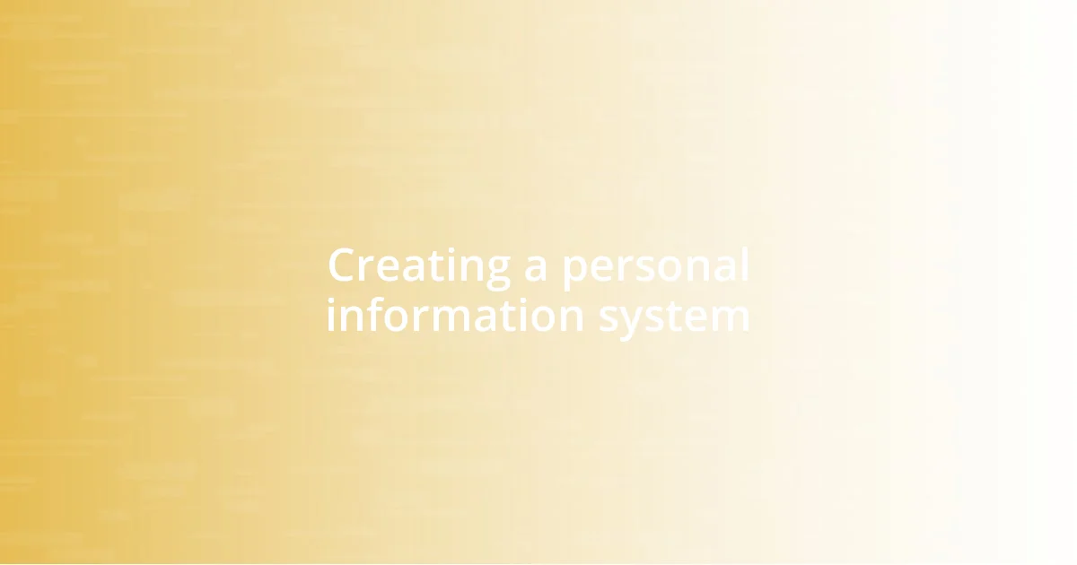 Creating a personal information system