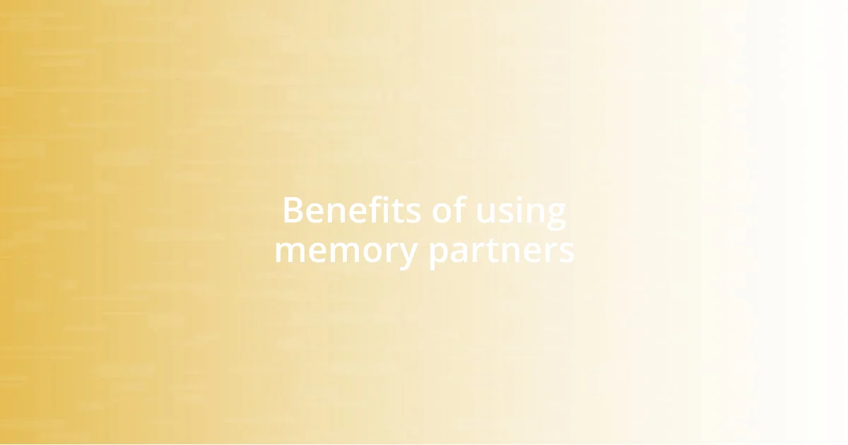 Benefits of using memory partners