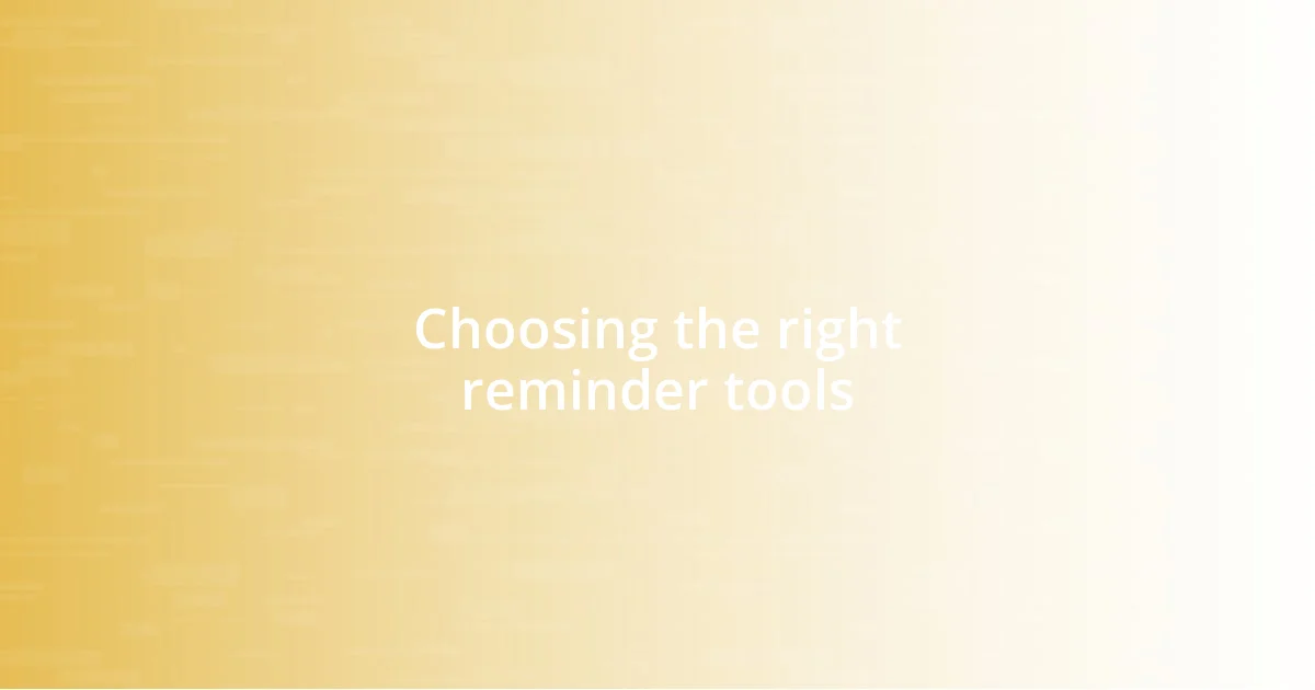 Choosing the right reminder tools