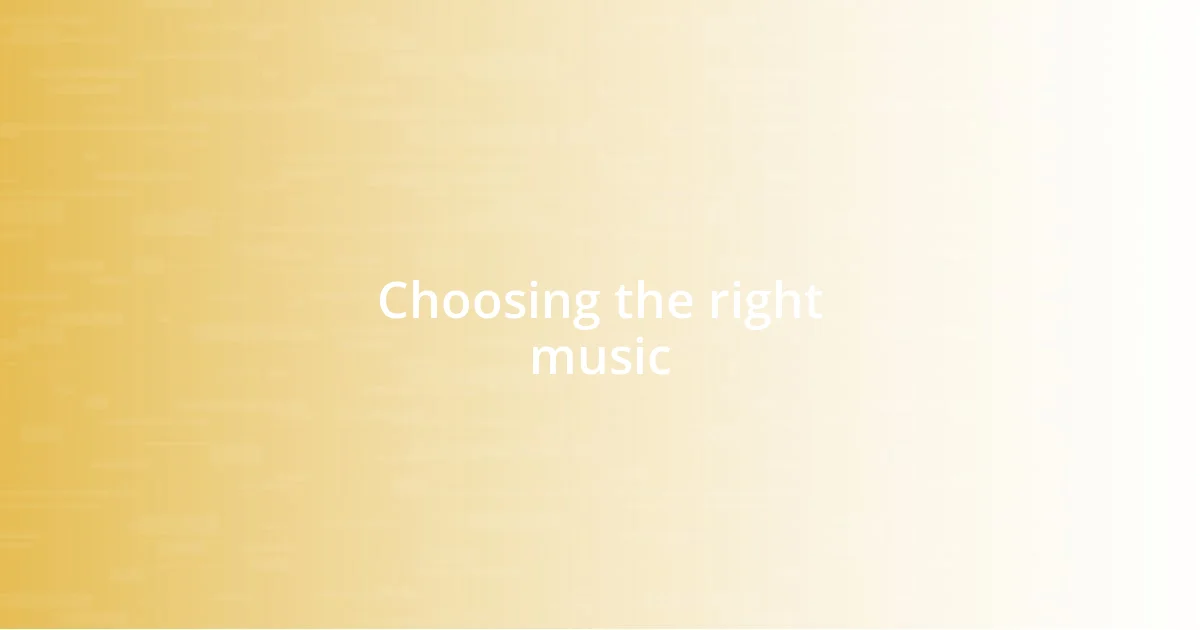 Choosing the right music