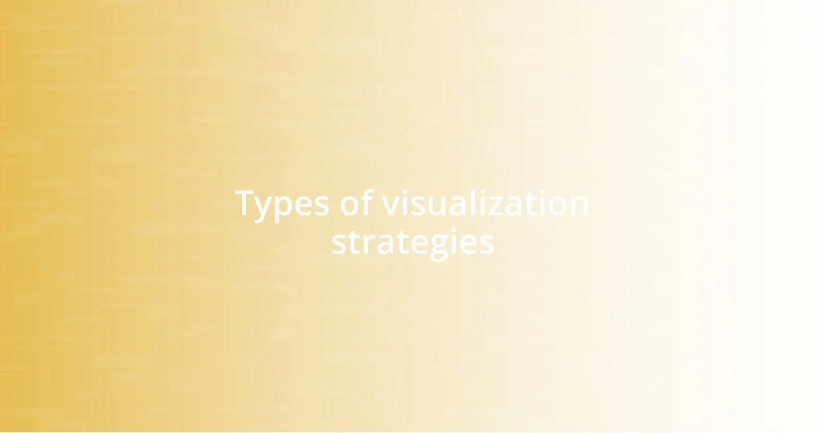 Types of visualization strategies