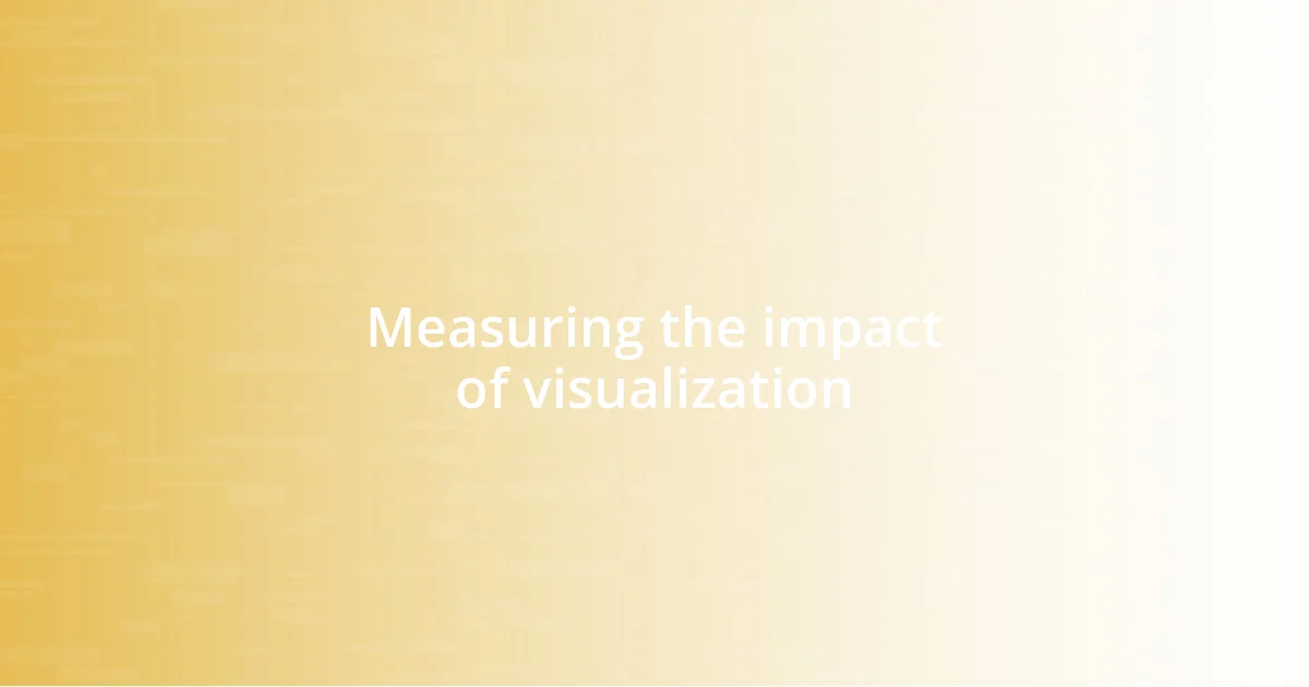 Measuring the impact of visualization