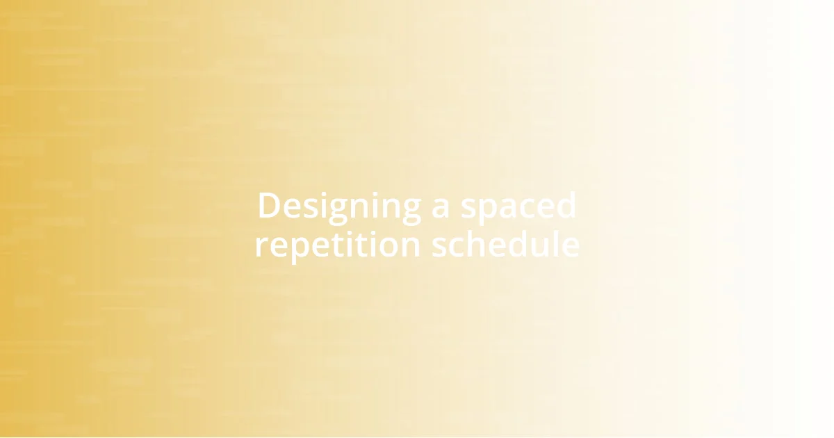 Designing a spaced repetition schedule