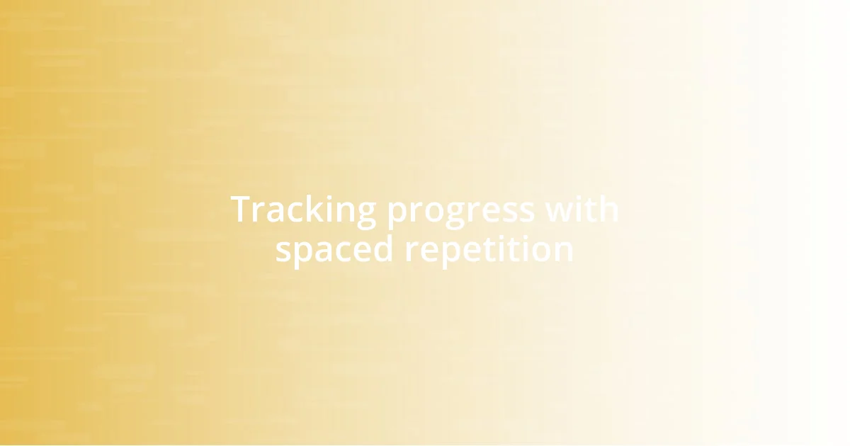 Tracking progress with spaced repetition