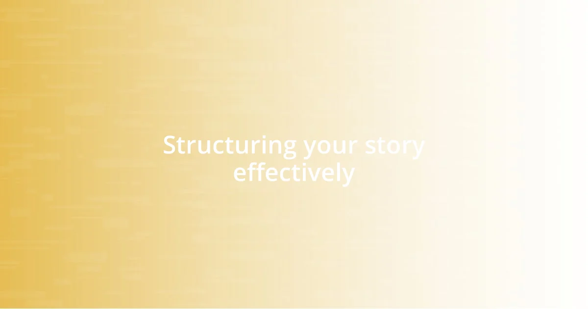 Structuring your story effectively