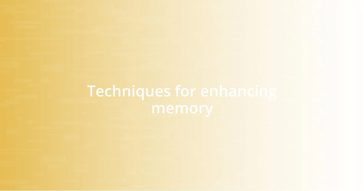 Techniques for enhancing memory