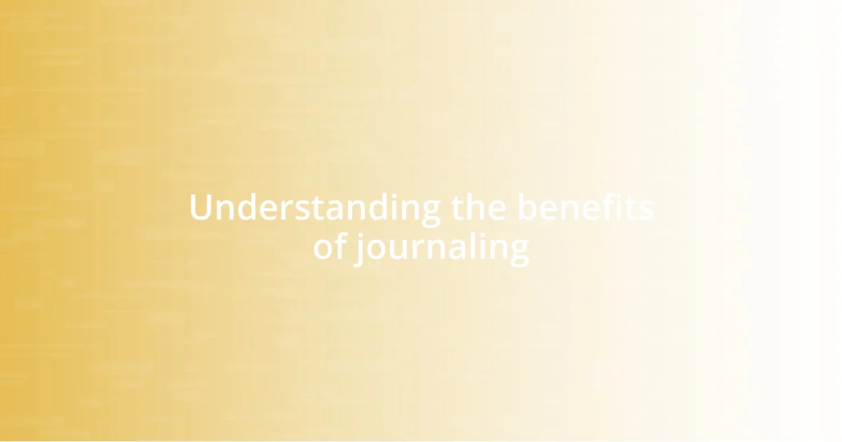 Understanding the benefits of journaling