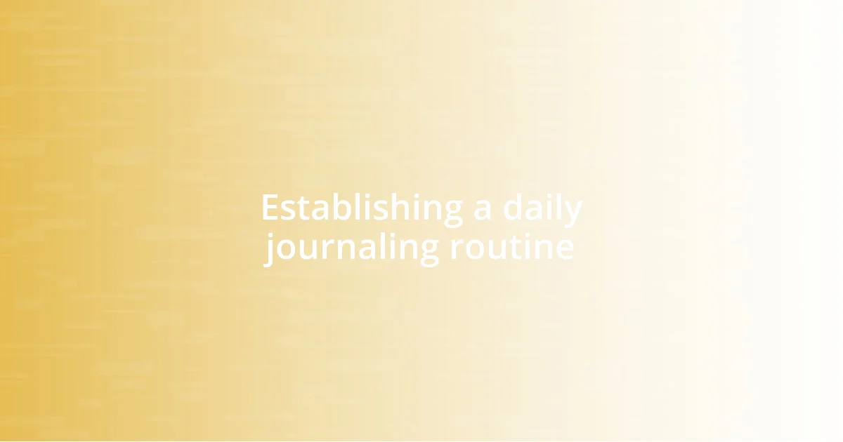 Establishing a daily journaling routine