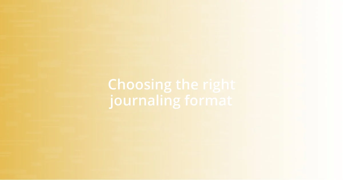 Choosing the right journaling format