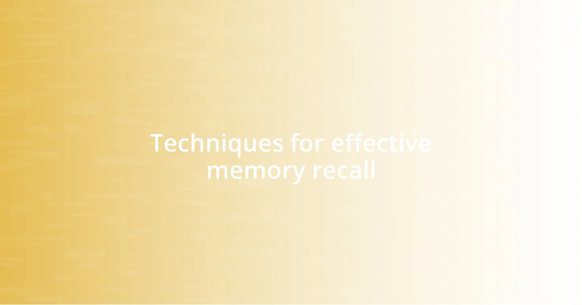 Techniques for effective memory recall