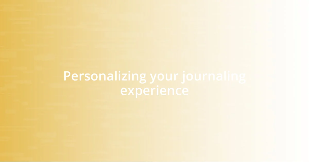 Personalizing your journaling experience