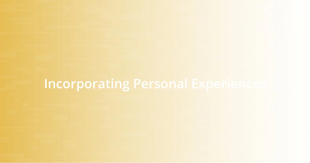 Incorporating Personal Experiences