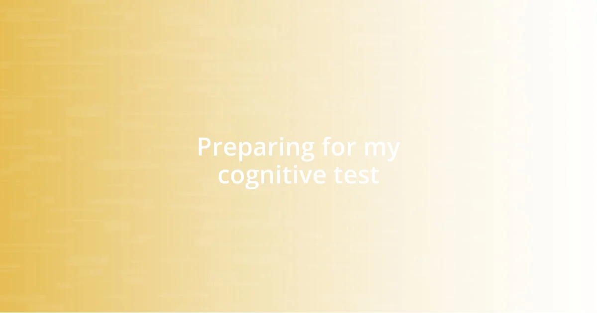 Preparing for my cognitive test