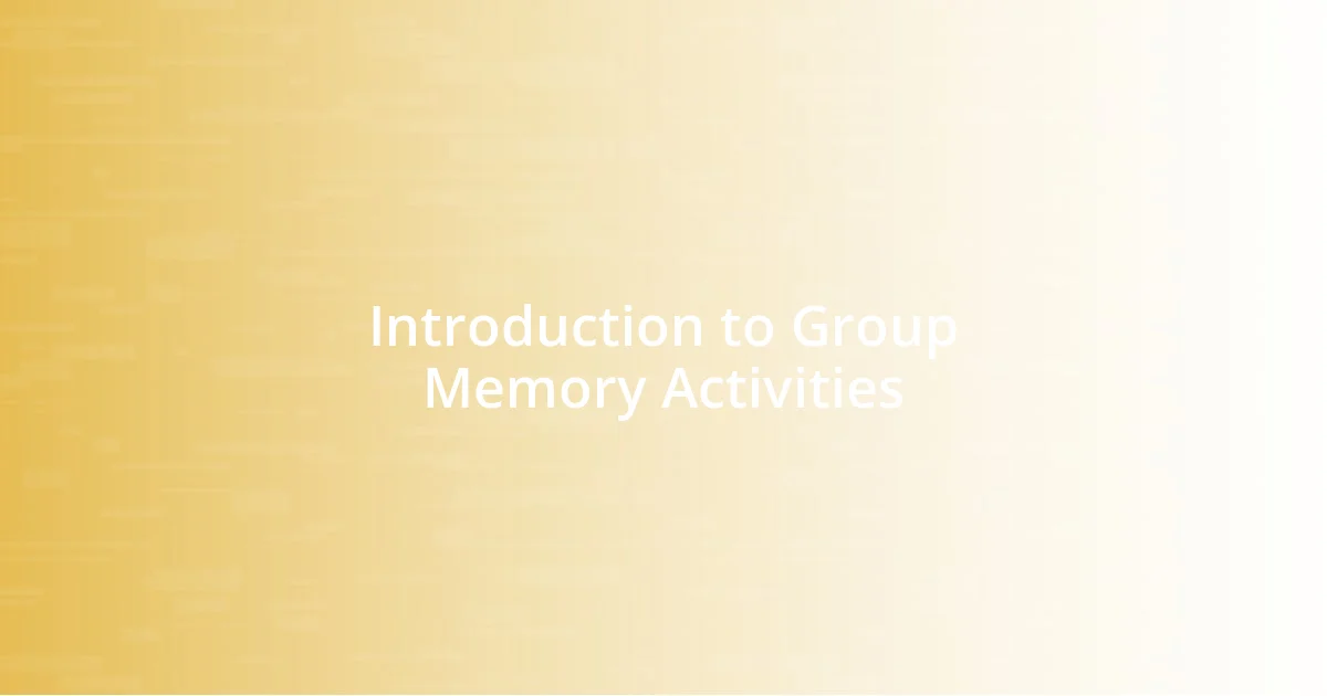 Introduction to Group Memory Activities