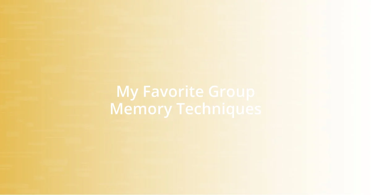 My Favorite Group Memory Techniques