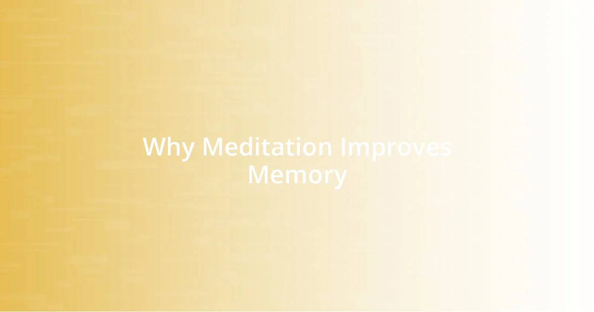 Why Meditation Improves Memory