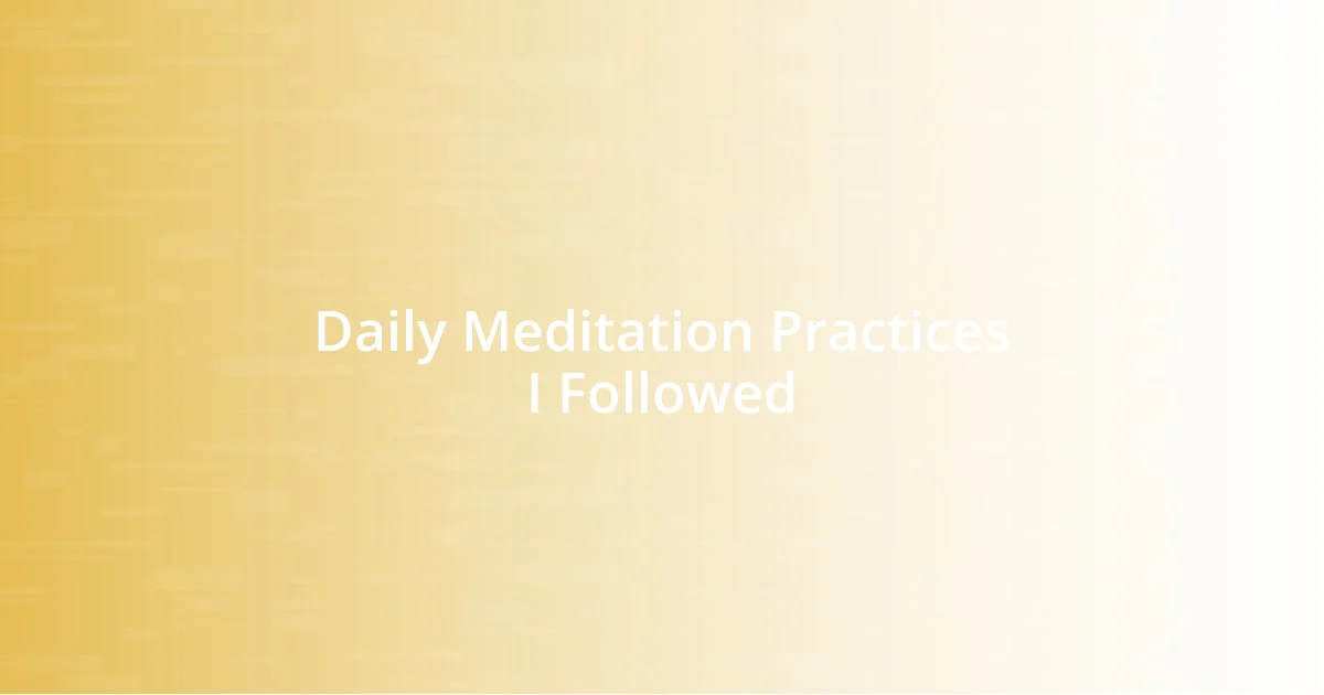 Daily Meditation Practices I Followed