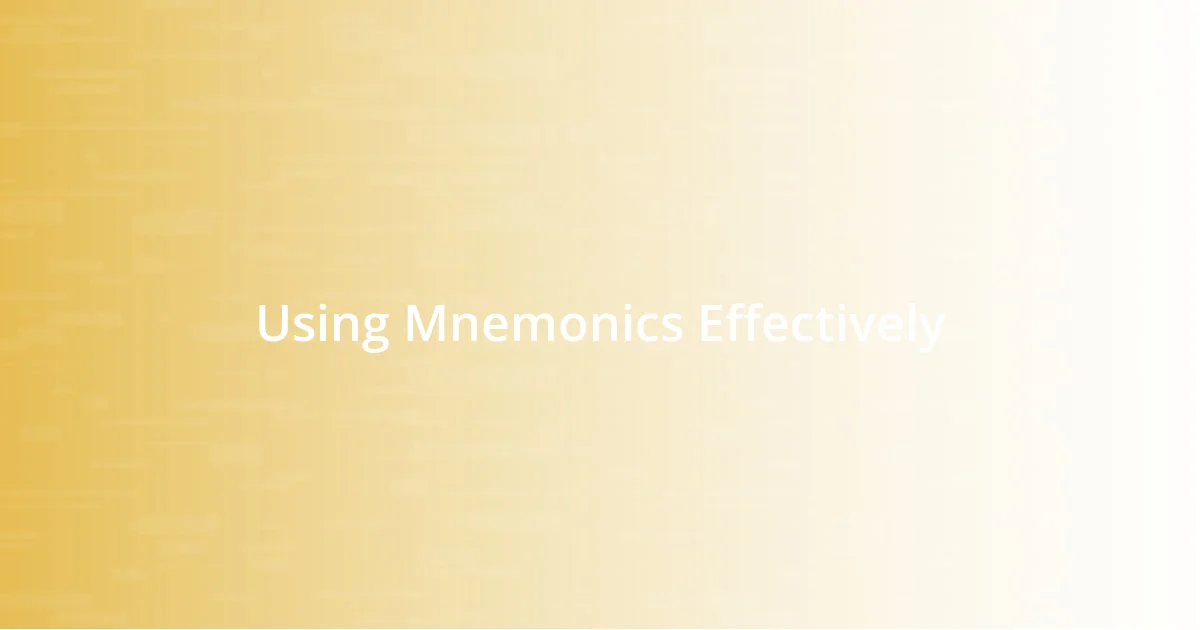 Using Mnemonics Effectively