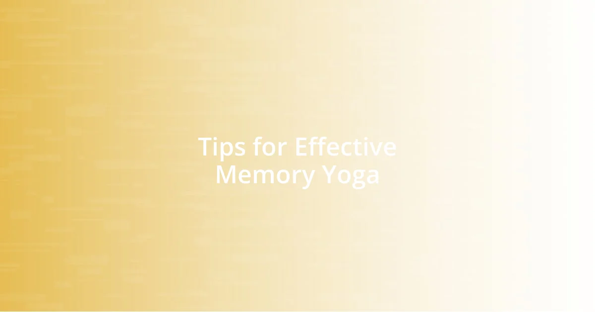 Tips for Effective Memory Yoga