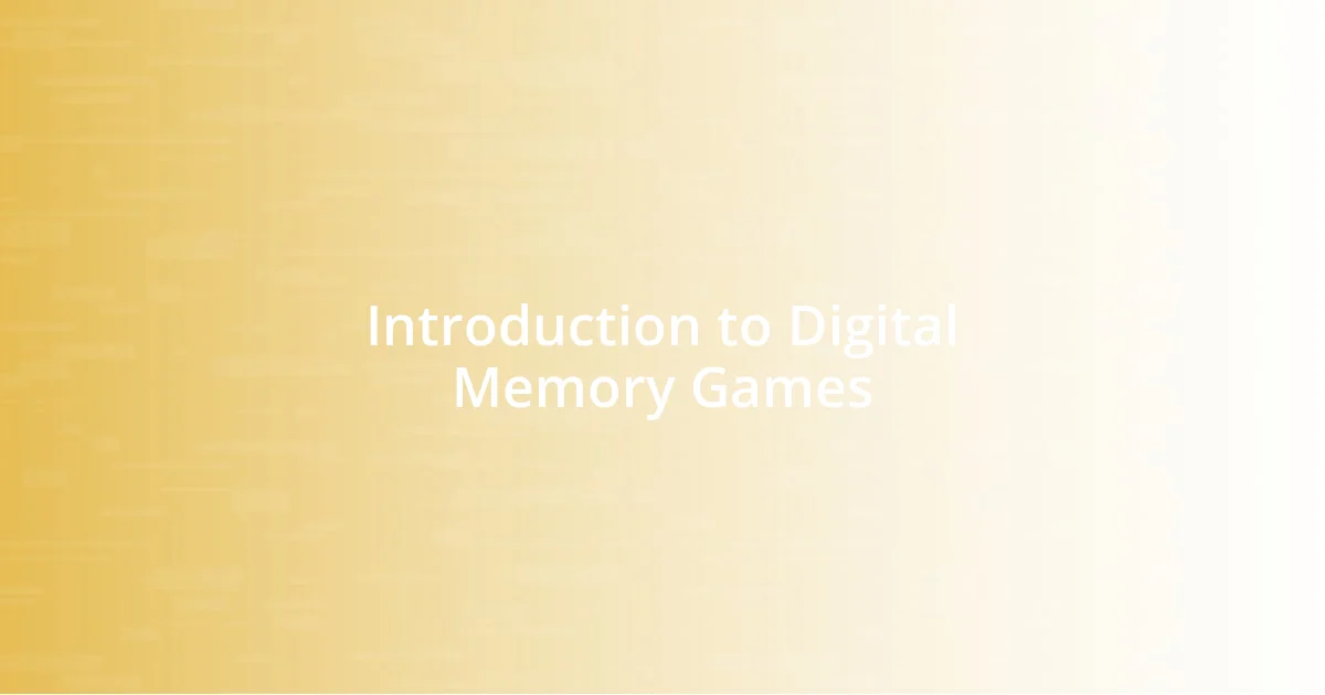 Introduction to Digital Memory Games