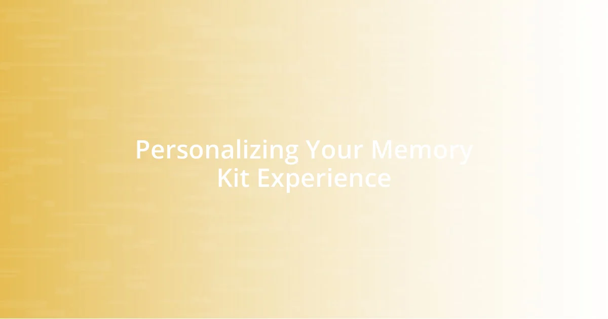 Personalizing Your Memory Kit Experience