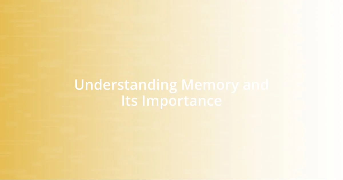 Understanding Memory and Its Importance