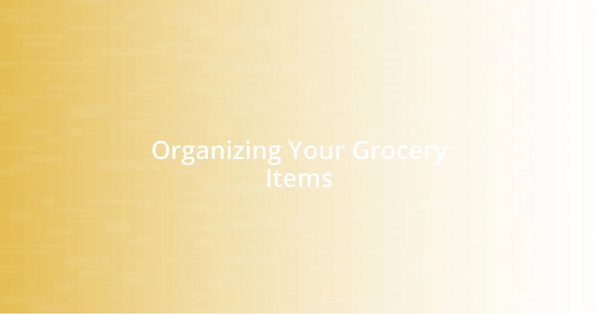 Organizing Your Grocery Items