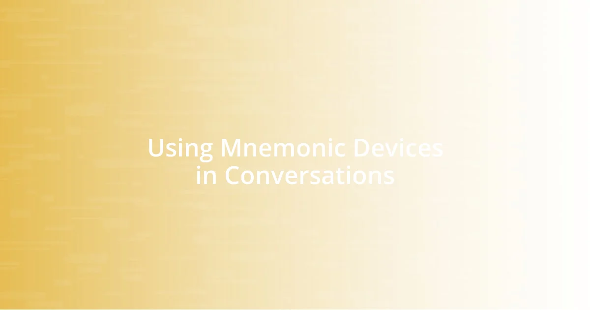 Using Mnemonic Devices in Conversations