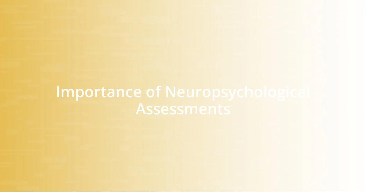 Importance of Neuropsychological Assessments