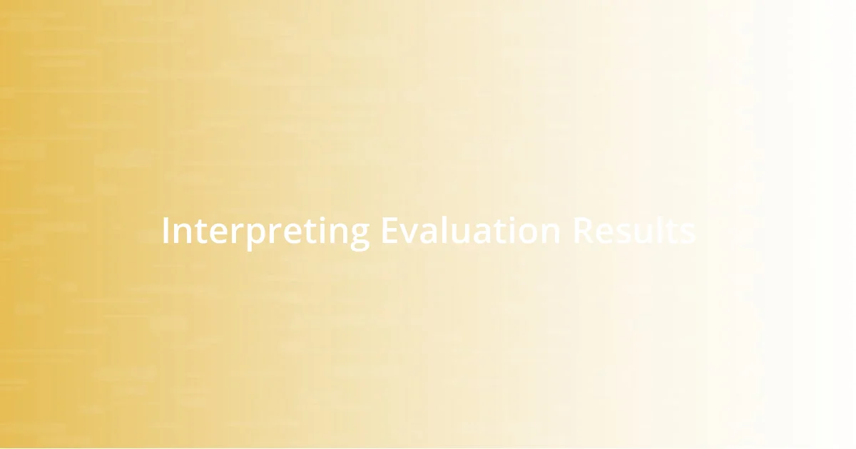 Interpreting Evaluation Results