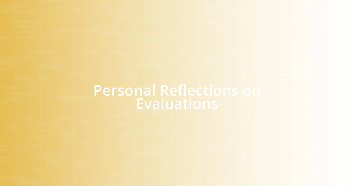 Personal Reflections on Evaluations