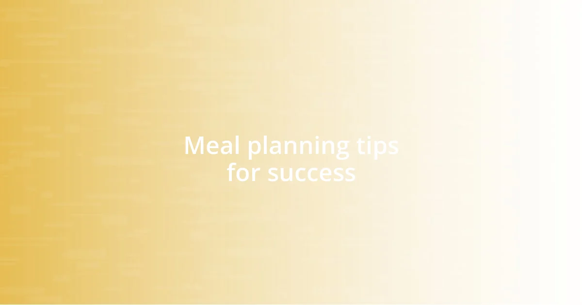 Meal planning tips for success