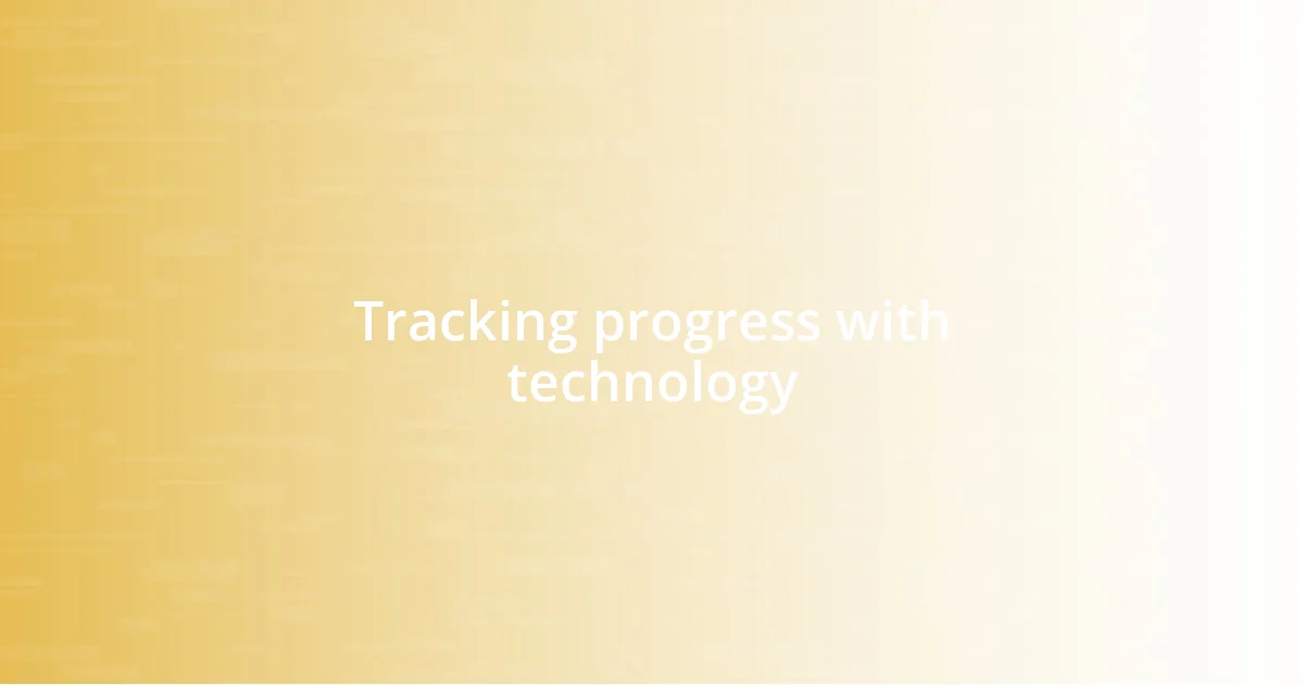 Tracking progress with technology