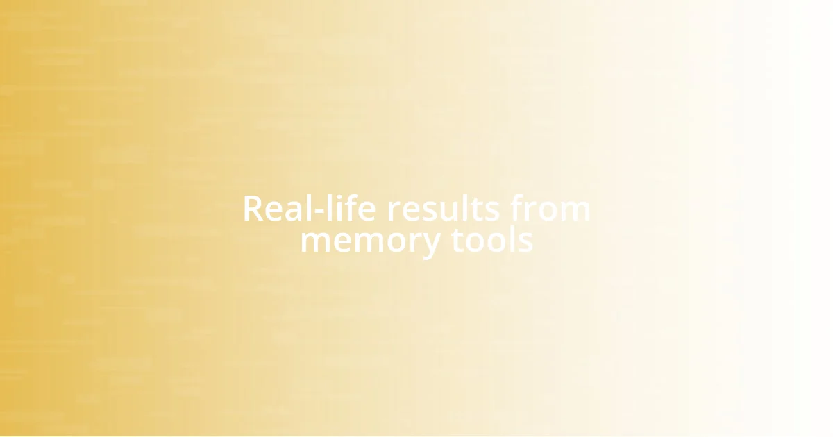 Real-life results from memory tools