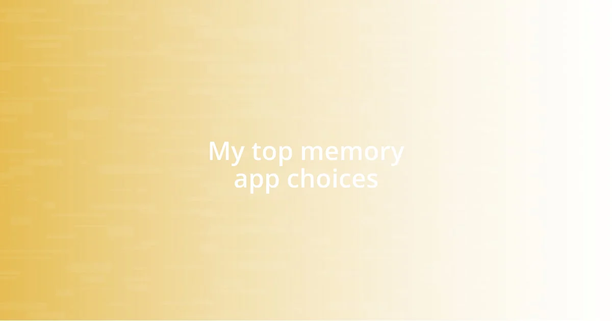 My top memory app choices