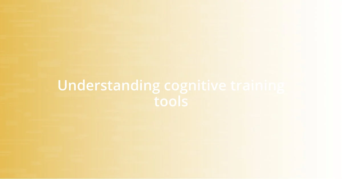 Understanding cognitive training tools